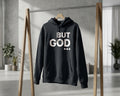 BUT GOD... Hoodie [Unisex]