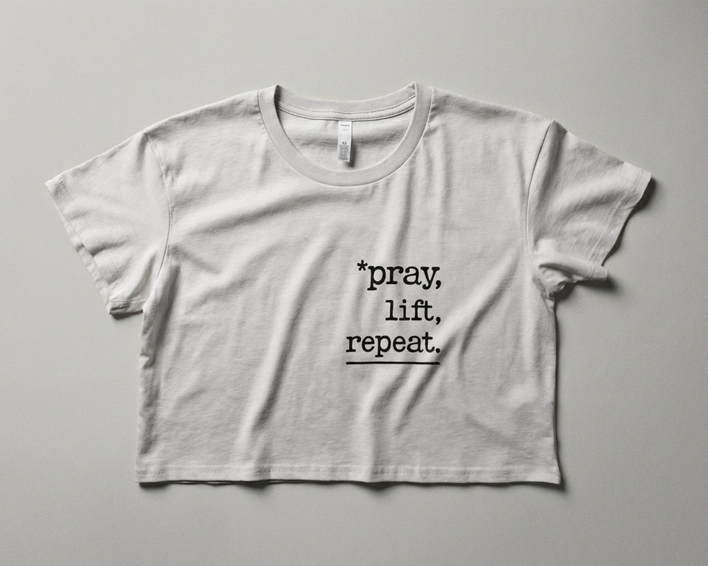 Pray, Lift, Repeat, Cropped Tee [Women’s]
