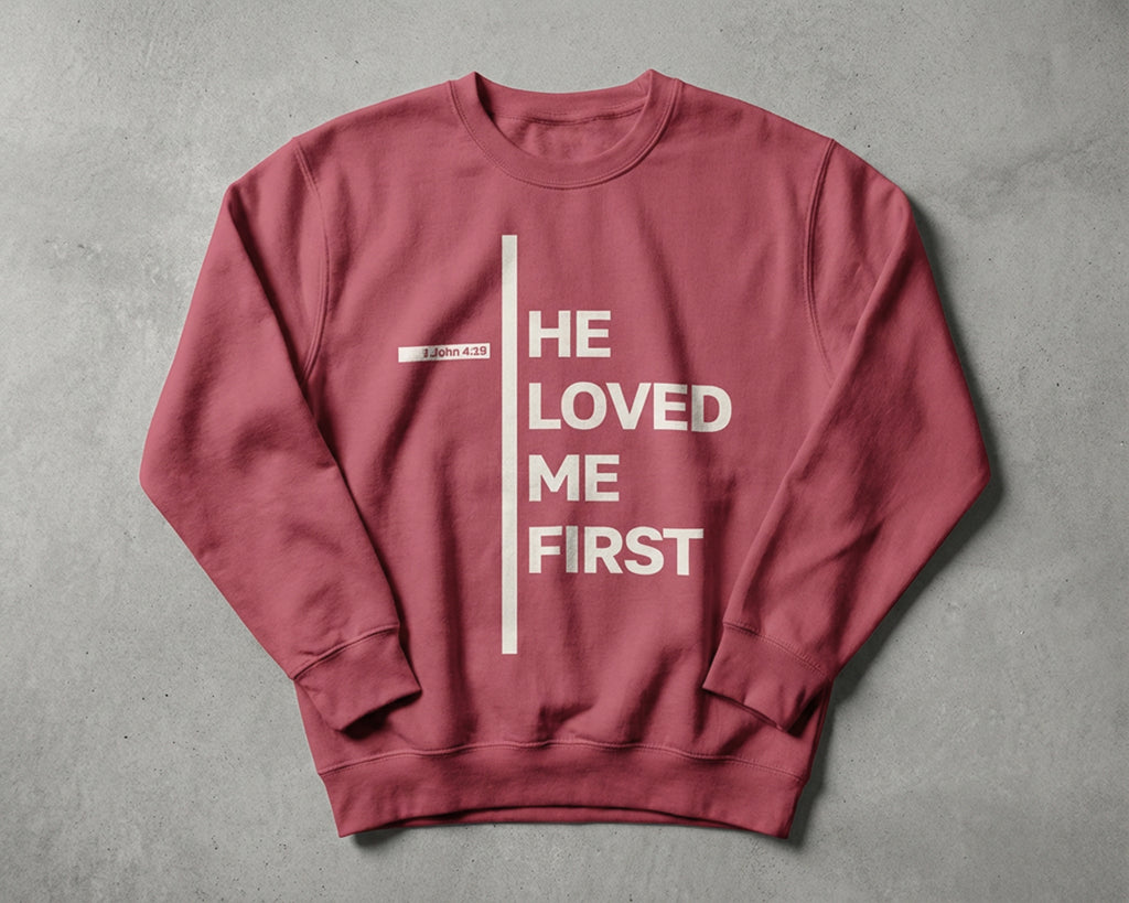 He Loved Me First, Crewneck Sweatshirt [Unisex]