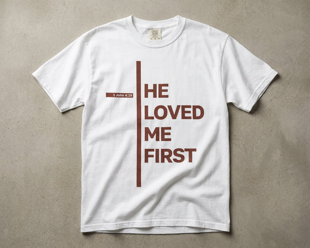 He Loved Me First, Garment-Dyed Tee [Unisex]